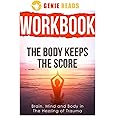Workbook for The Body Keeps The Score: : Brain, Mind and Body in The Healing of Trauma