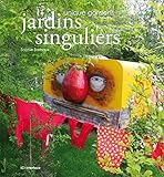 Jardins singuliers : Unique Gardens by