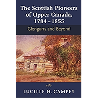 The Scottish Pioneers of Upper Canada, 1784-1855: Glengarry and Beyond book cover