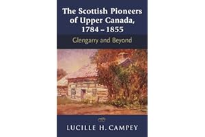 The Scottish Pioneers of Upper Canada, 1784-1855: Glengarry and Beyond