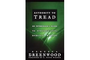 Authority to Tread: A Practical Guide for Strategic-Level Spiritual Warfare