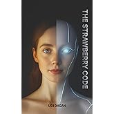 The Strawberry Code: A Visionary Thriller