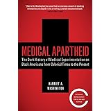 Medical Apartheid: The Dark History of Medical Experimentation on Black Americans from Colonial Times to the Present