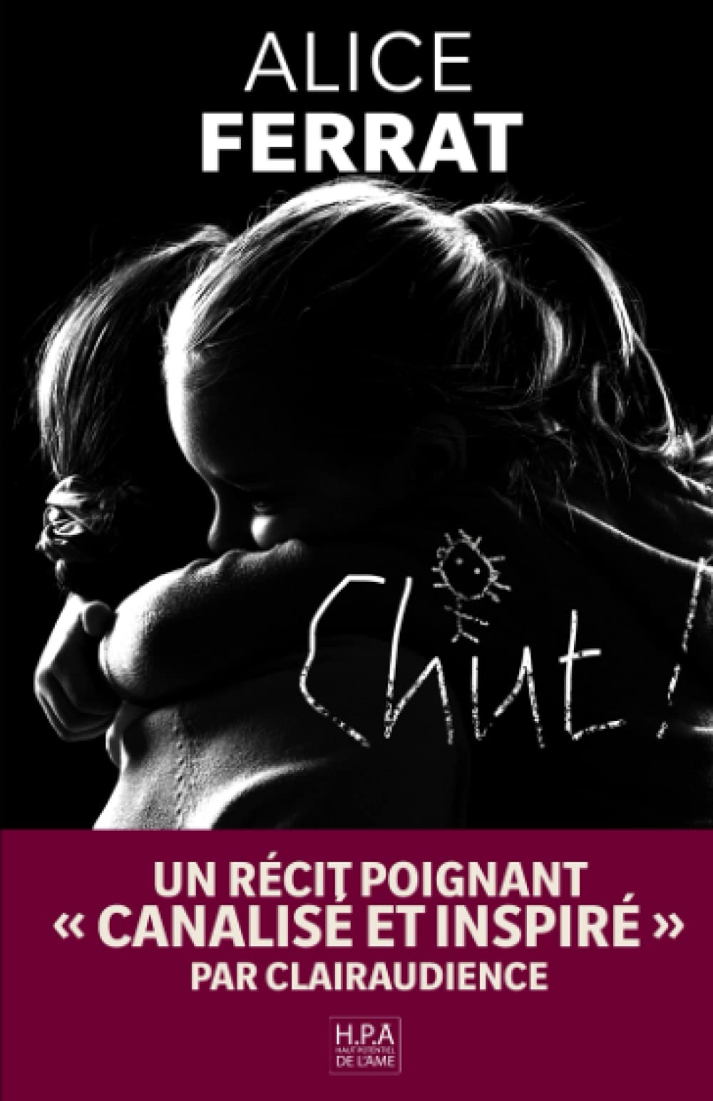 Chut Un Roman D Ombre Et De Lumiere French Edition Ferrat Alice Haut Potentiel De L Ame Hpa Amazon Com Books