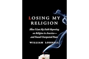 Losing My Religion: How I Lost My Faith Reporting on Religion in America—and Found Unexpected Peace