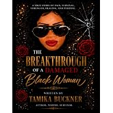 THE BREAKTHROUGH OF A DAMAGED Black Woman