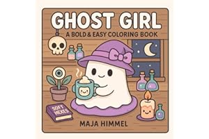 Ghost Girl – A Bold & Easy Halloween Coloring Book: 40 Cozy Spooky Moments for Girls, Kids & Adults (Cute, Witchy, Hygge-Inspired Designs for All Seasons)