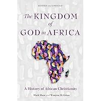 The Kingdom of God in Africa: A History of African Christianity