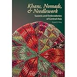 Khans, Nomads & Needlework Suzanis and Embroideries of Central Asia by Russell S. Fling (2012-05-03) by 