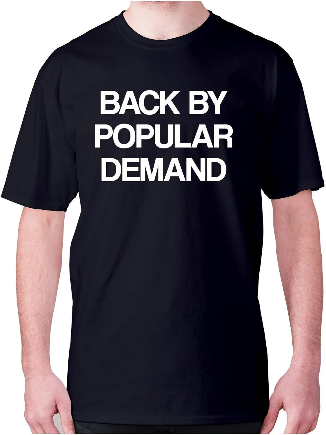 Back by Popular Demand Men's Premium tShirt Funny Shirt Slogan