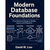 Modern Database Foundations: From Relational Design to NoSQL, Cloud, and AI Systems (Web Development in the Era of Generative AI)