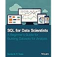SQL for Data Scientists: A Beginner's Guide for Building Datasets for ...