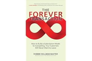 The Forever Transaction: How to Build a Subscription Model So Compelling, Your Customers Will Never Want to Leave