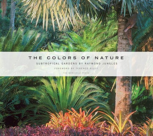 The Colors of Nature: Subtropical Gardens by Raymond Jungles Hardcover – October 28, 2008