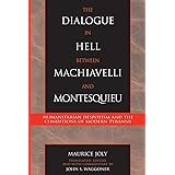The Dialogue in Hell between Machiavelli and Montesquieu: Humanitarian Despotism and the Conditions of Modern Tyranny (Applic