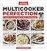 Multicooker Perfection: Cook It Fast or Cook It Slow-You Decide by 