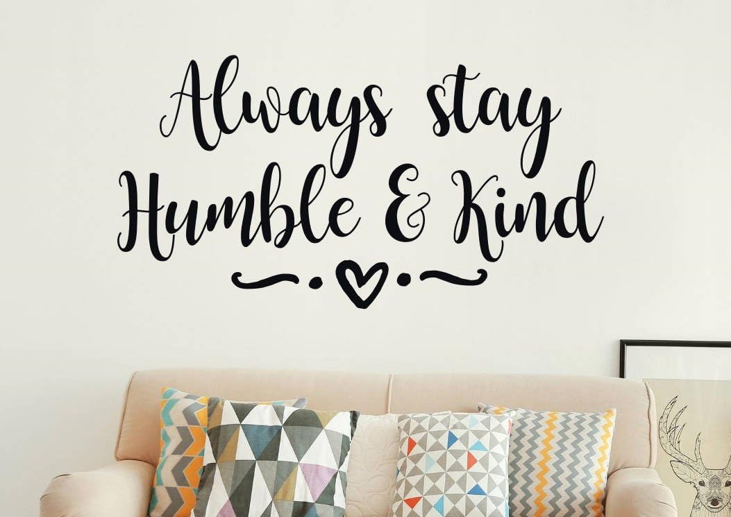 Littledollz Always Stay Humble and Kind Sign Always Stay Humble and Kind Humble and Kind Decal Always Stay Humble and Kind Decal Kind Wall Art 22 Inch Tall