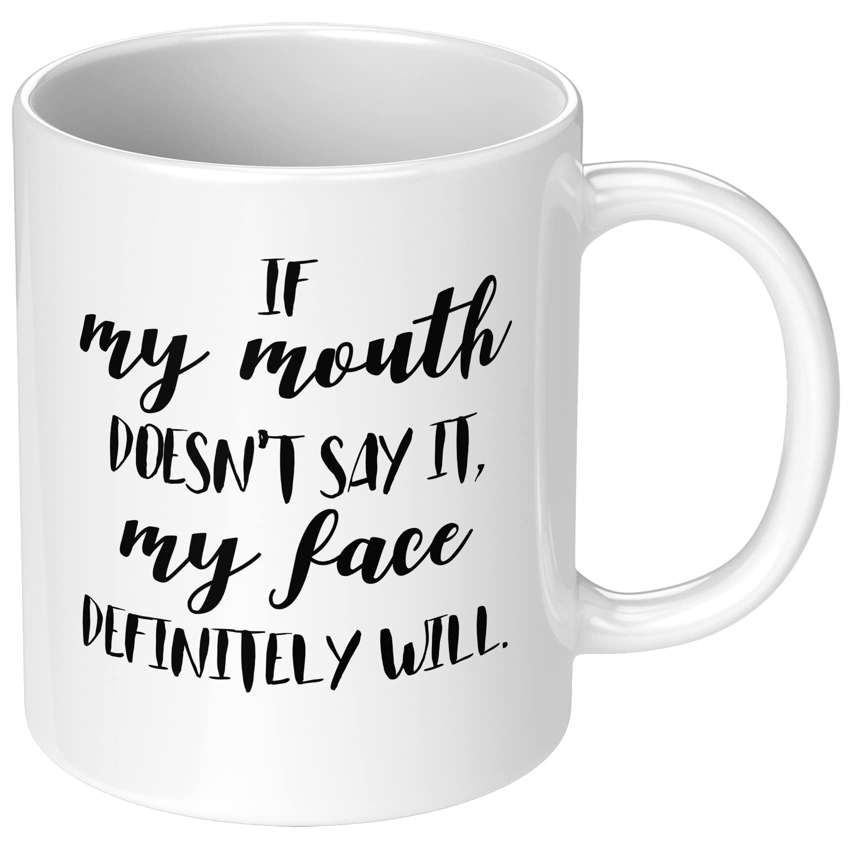 If My Mouth Doesn’t Say It My Face Definitely Will Funny Ceramic Coffee Mug Gag Gift for Women Men Birthday Present for Coworker Friend Christmas Gift Office Humor Sarcasm Tea Cup 11 oz White