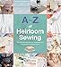 A-Z of Heirloom Sewing (A-Z of Needlecraft)