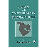Crises in the Contemporary Persian Gulf (Cass Series--British Politics and Society,)