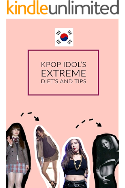 Kpop Idol S Extreme Diet S And Tips Kindle Edition By Lili Nini Health Fitness Dieting Kindle Ebooks Amazon Com