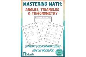Mastering Math - Geometry and Trigonometry Essentials Practice Workbook: Angles, Triangles and Trigonometry - for Middle and 