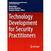 Technology Development for Security Practitioners (Security Informatics and Law Enforcement)