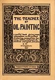 The Teacher of Oil Painting and Tapestry (Campana's Popular Art Library)