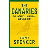The Canaries: The Unofficial History of Norwich City
