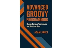 Advanced Groovy Programming: Comprehensive Techniques and Best Practices