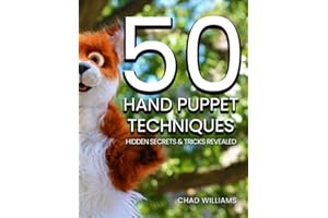 50 Hand Puppet Techniques: Hidden Secrets and Tricks Revealed
