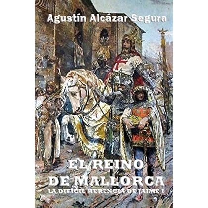 El Reino de Mallorca: La Difícil Herencia de Jaime I