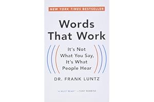 Words That Work: It's Not What You Say, It's What People Hear
