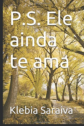 P.S. Ele ainda te ama (Portuguese Edition)