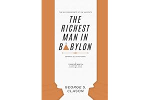The Richest Man In Babylon: With ALL 7 Laws of Wealth and 5 Laws of Gold, Original Edition with Original Illustrations.