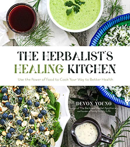 The Herbalist's Healing Kitchen: Use the Power of Food to Cook Your Way to Better Health - //medicalbooks.filipinodoctors.org