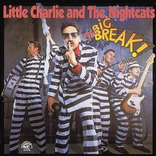 LITTLE CHARLIE & THE NIGHTCATS - The Big Break By Little Charlie & The Nightcats - Zortam Music