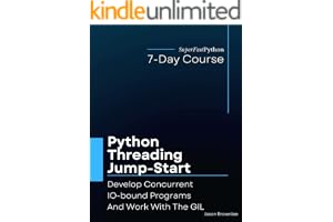 Python Threading Jump-Start: Develop Concurrent IO-bound Programs And Work With The GIL (Python Concurrency Jump-Start Series)