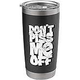 Don't Piss Me Off Stainless Steel Insulated Tumbler