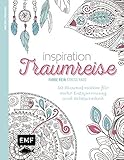 Inspiration Traumreise: 50 Ausmalmotive f&uuml;r mehr Entspannung und Achtsamkeit (Farbe rein &ndash; Stress raus)