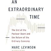 An Extraordinary Time: The End of the Postwar Boom and the Return of the Ordinary Economy
