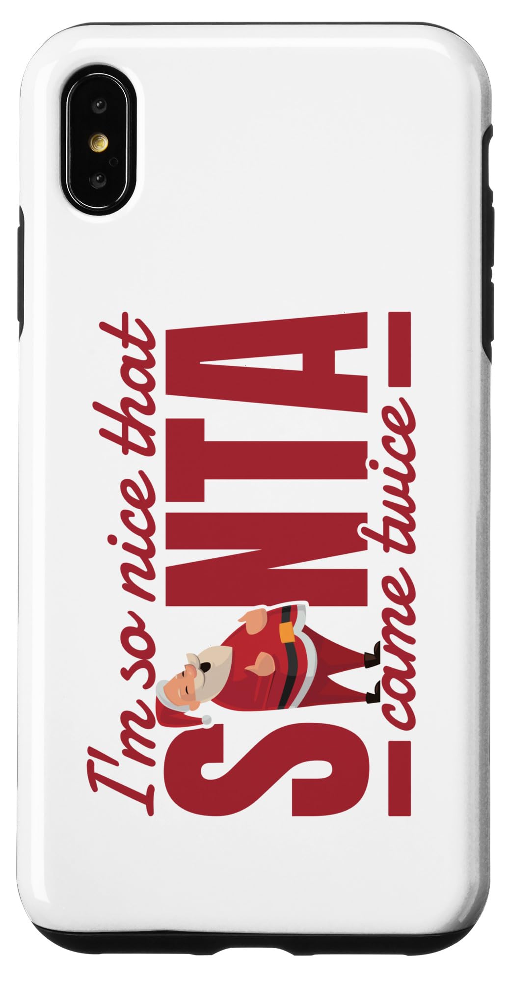 iPhone XS Max I'm So Nice Santa Came Twice Funny Adult Humor Christmas Case