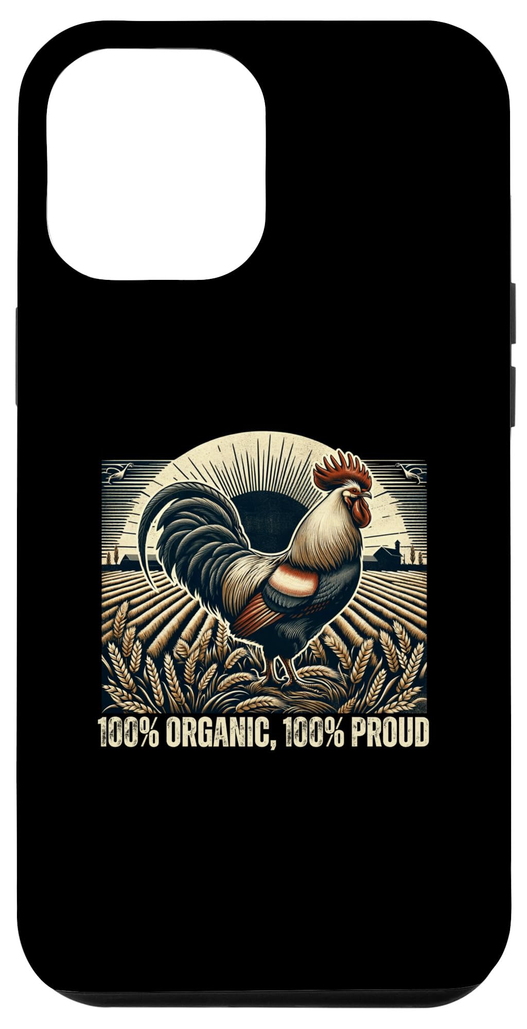 iPhone 13 Pro Max 100% Organic 100% Proud Rooster Chicken Farming Case