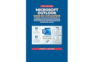 Guide de l'utilisateur Microsoft Outlook, édition 2026: Maîtrisez en toute confiance vos outils de messagerie, de calendrier 