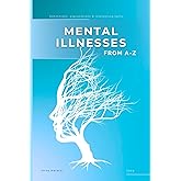 Mental Illnesses from A to Z: Definitions, explanations & interesting facts