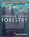 Common Sense Forestry (Books for Wiser Living from Mother Earth News)