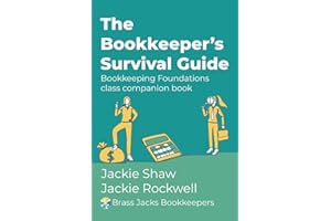 The Bookkeeper's Survival Guide: Bookkeeping Foundations class companion book