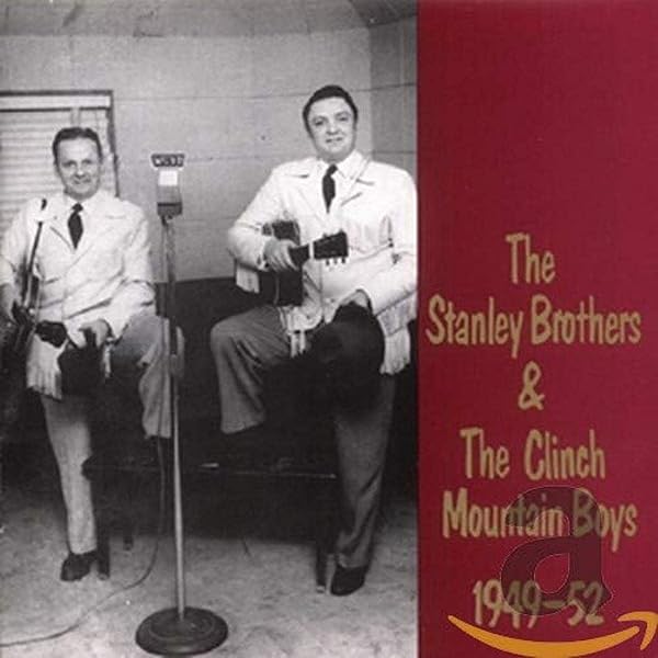 STANLEY BROTHERS - The Stanley Brothers & The Clinch Mountain Boys