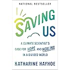 Saving Us: A Climate Scientist's Case for Hope and Healing in a Divided World