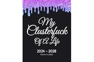 My Clusterfuck of a Life 2024-2028 Monthly Planner: 5 Year Motivational Swear Words Organizer 8.5"x11" with Calendar, Funny Inspirational Cuss Word